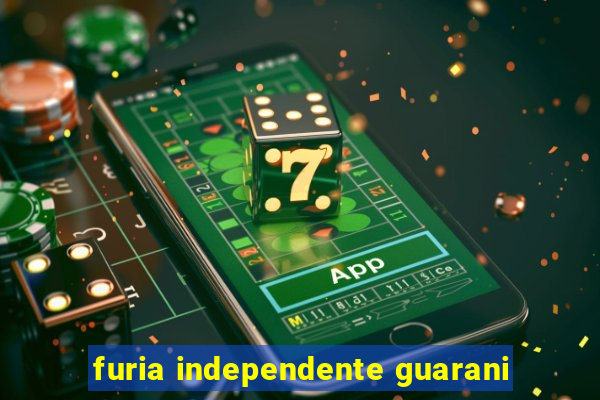 furia independente guarani