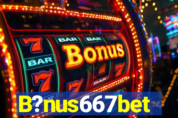 B?nus667bet