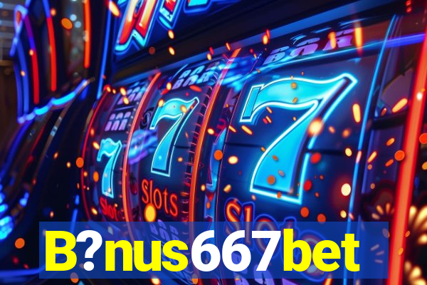 B?nus667bet