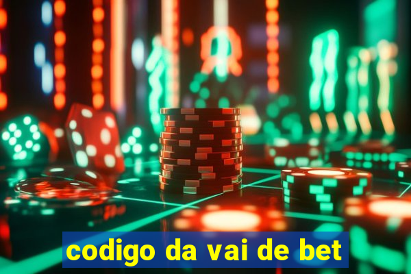 codigo da vai de bet