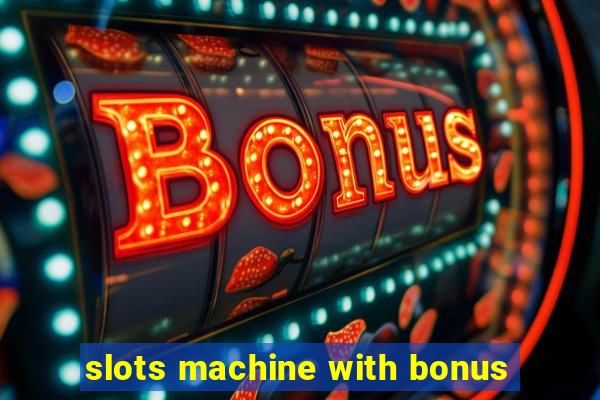 slots machine with bonus