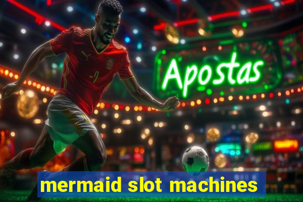 mermaid slot machines