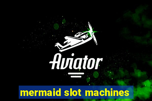 mermaid slot machines