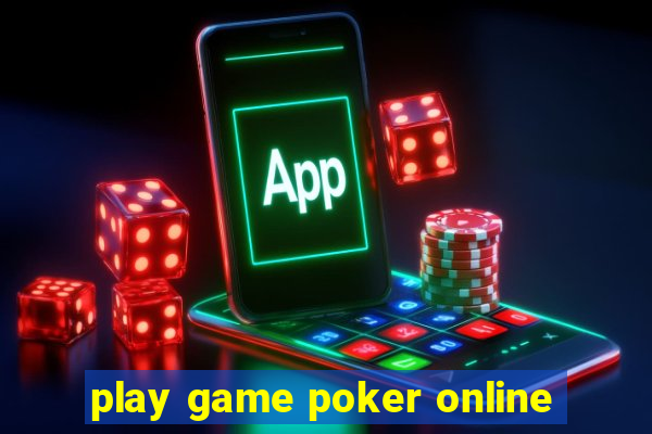 play game poker online