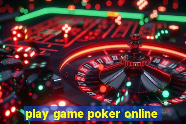 play game poker online