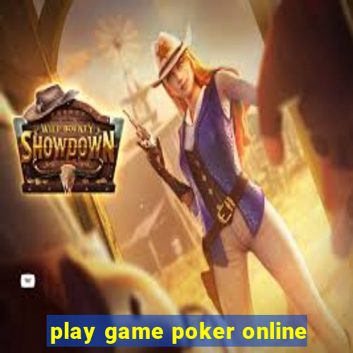 play game poker online