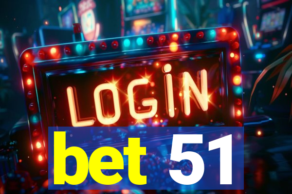 bet 51