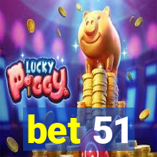 bet 51