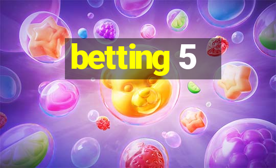 betting 5