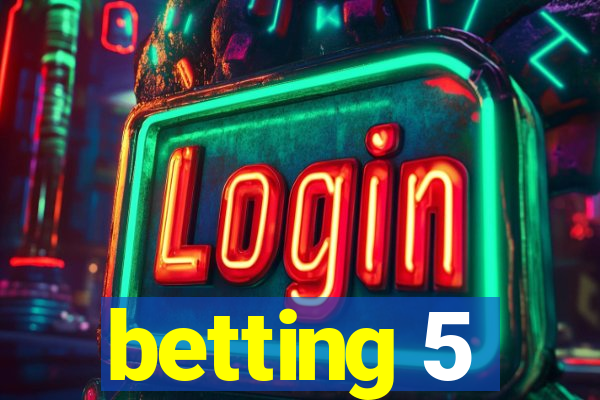 betting 5