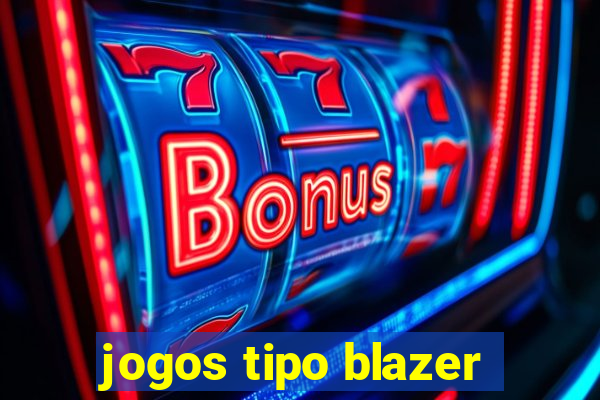 jogos tipo blazer