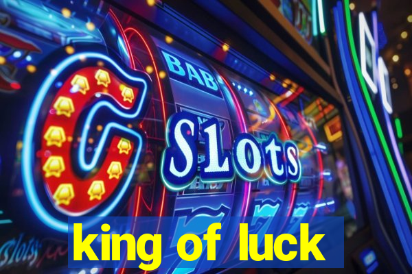 king of luck