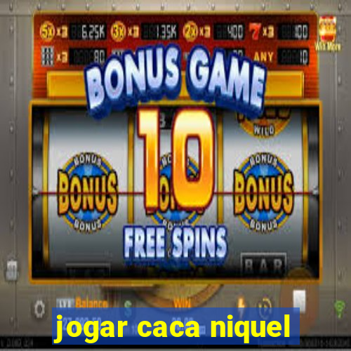 jogar caca niquel