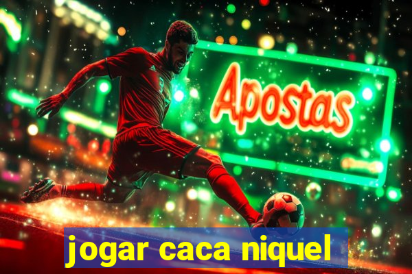 jogar caca niquel