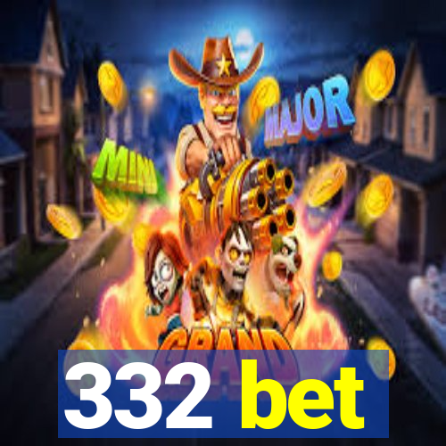 332 bet