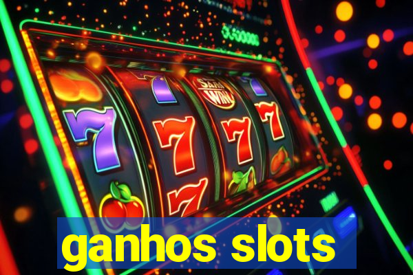 ganhos slots