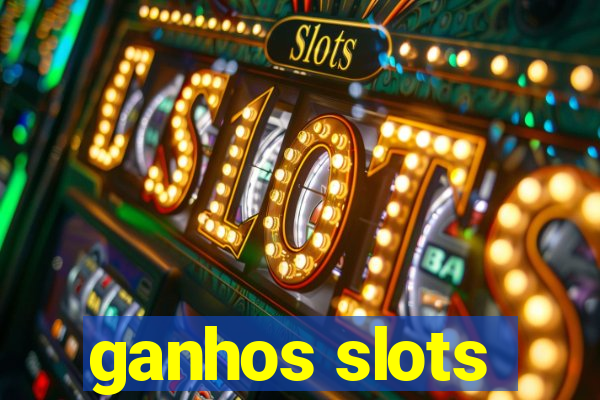 ganhos slots