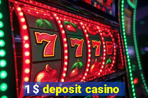 1 $ deposit casino