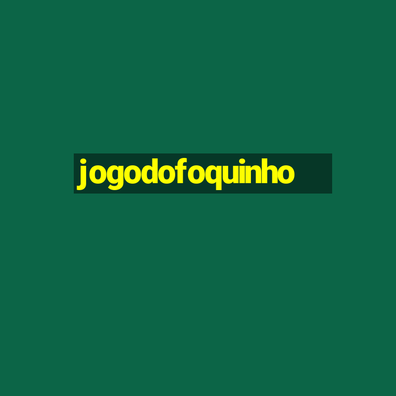 jogodofoquinho