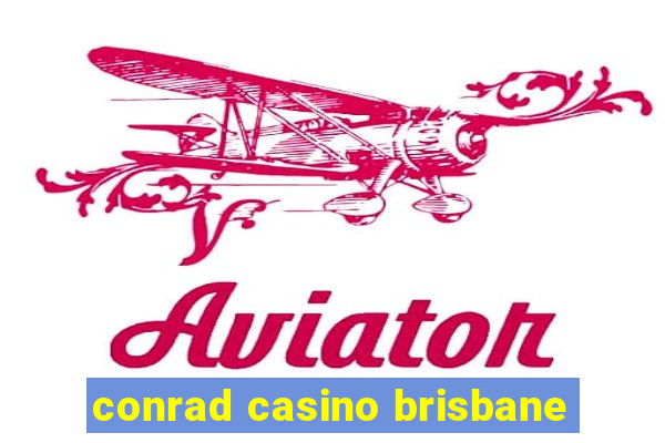 conrad casino brisbane