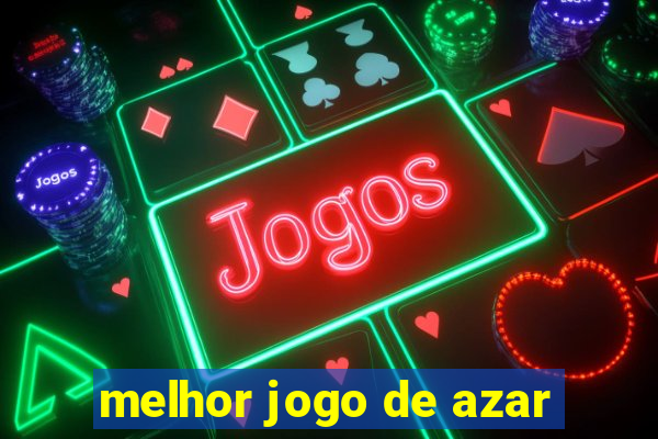 melhor jogo de azar