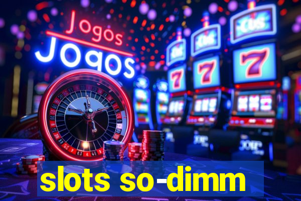 slots so-dimm