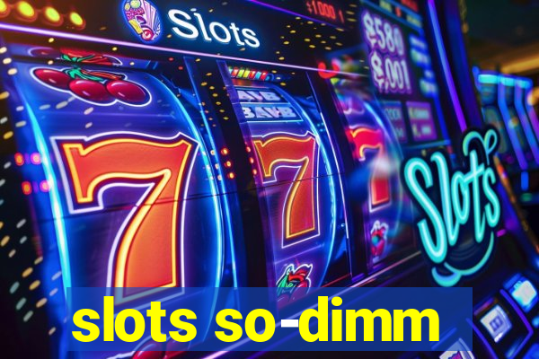 slots so-dimm