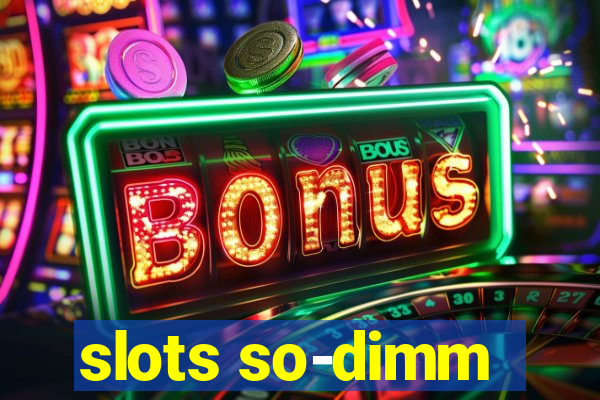 slots so-dimm