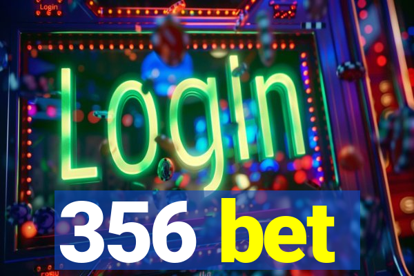 356 bet