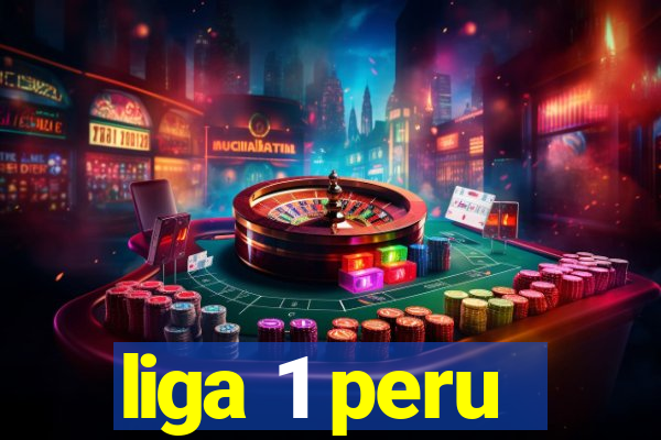 liga 1 peru