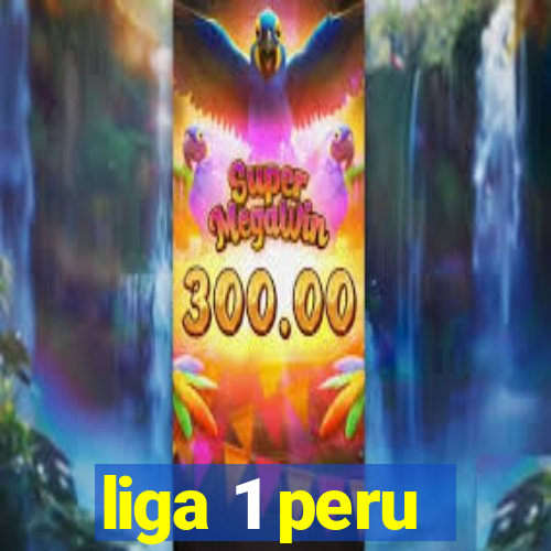 liga 1 peru