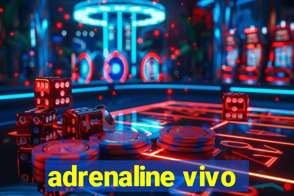 adrenaline vivo