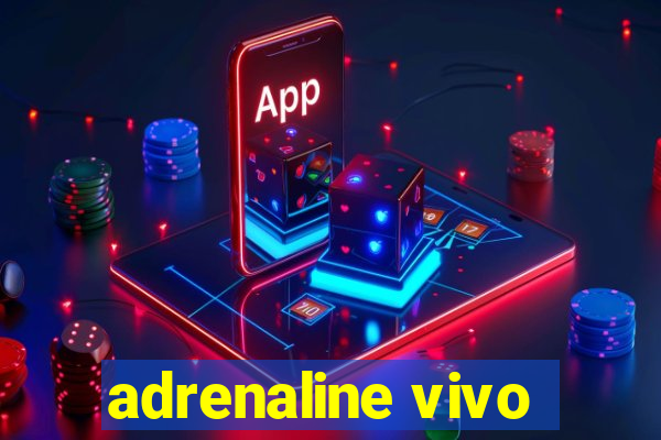 adrenaline vivo