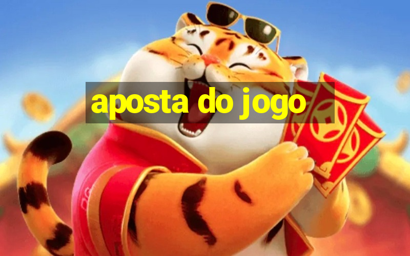 aposta do jogo