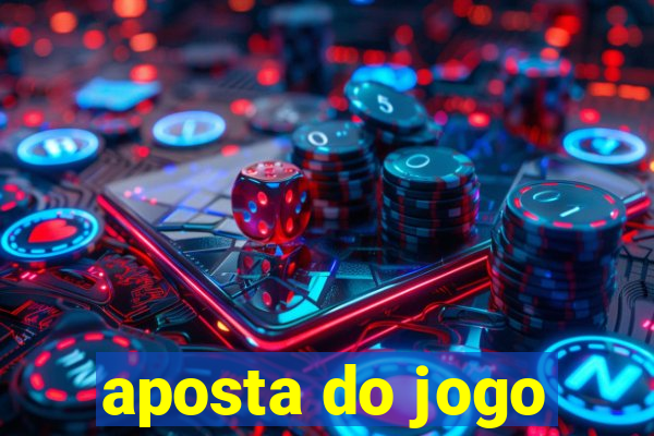 aposta do jogo