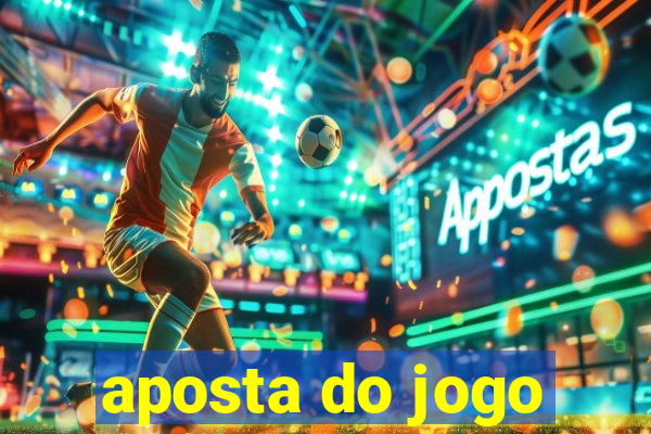 aposta do jogo