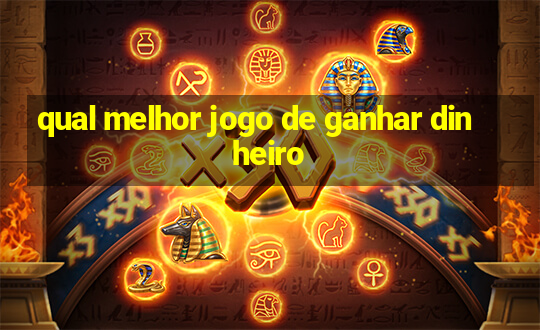 qual melhor jogo de ganhar dinheiro