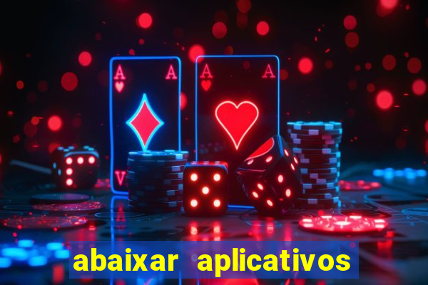 abaixar aplicativos de jogos