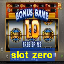 slot zero