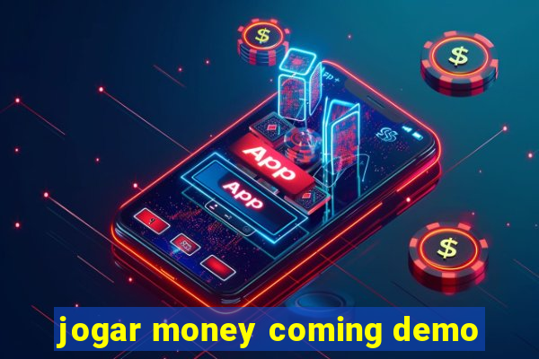 jogar money coming demo