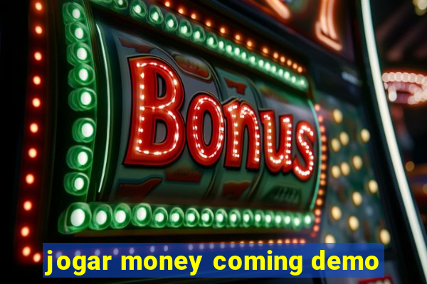 jogar money coming demo