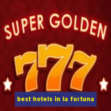 best hotels in la fortuna