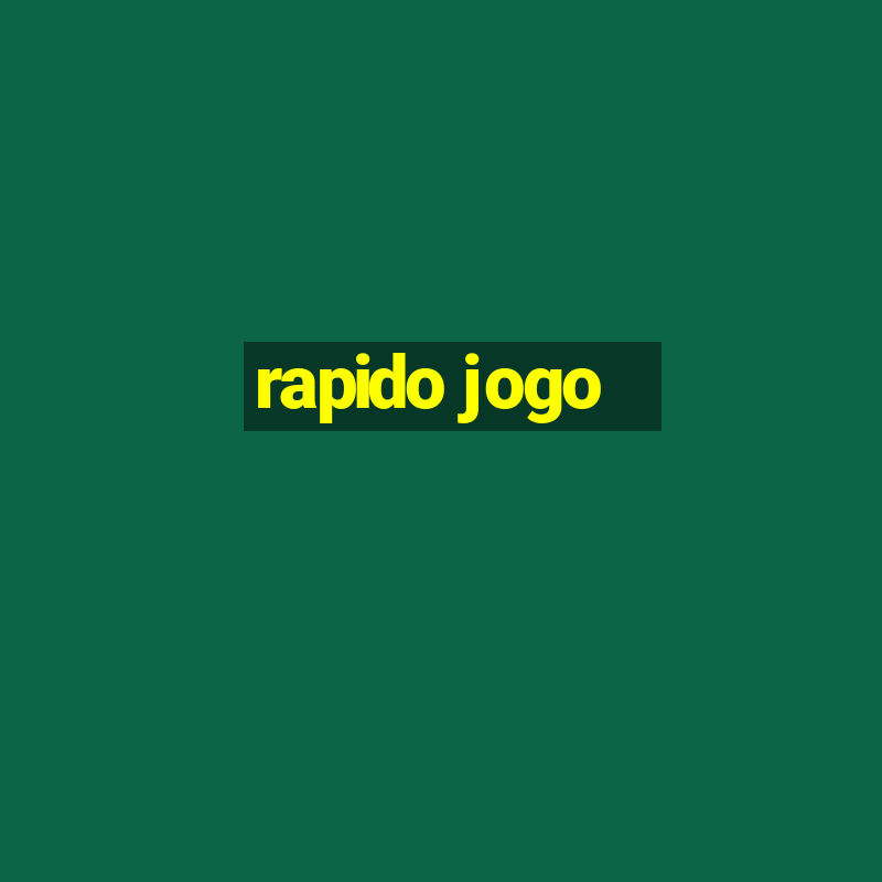 rapido jogo