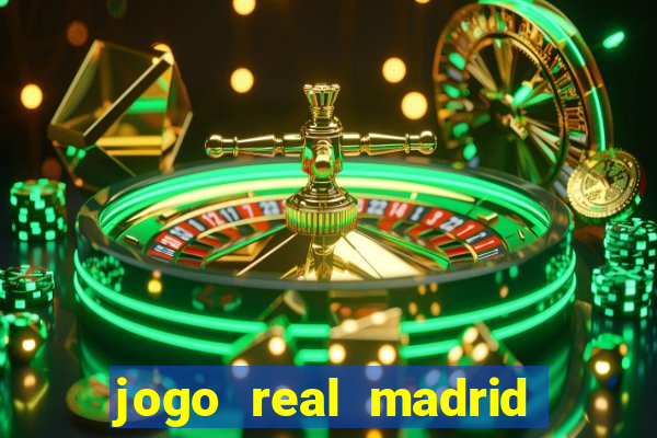 jogo real madrid hoje ao vivo