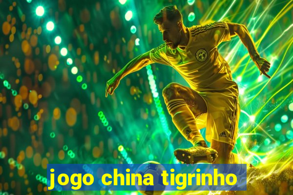 jogo china tigrinho