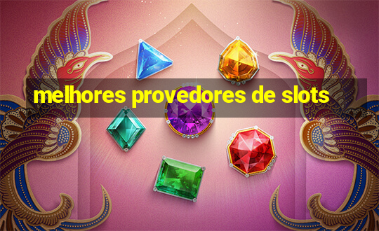 melhores provedores de slots