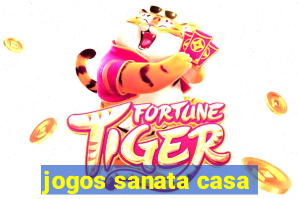 jogos sanata casa