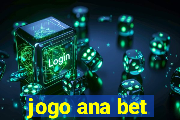 jogo ana bet