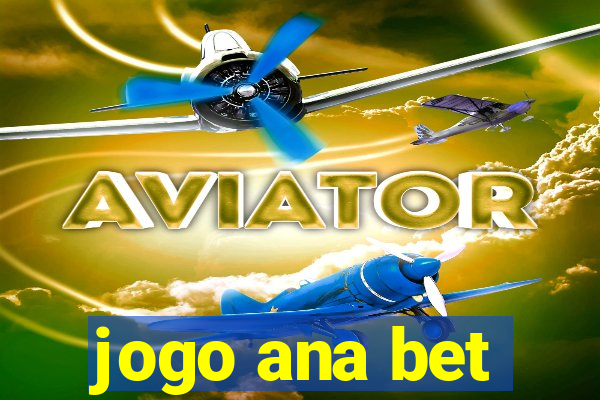 jogo ana bet