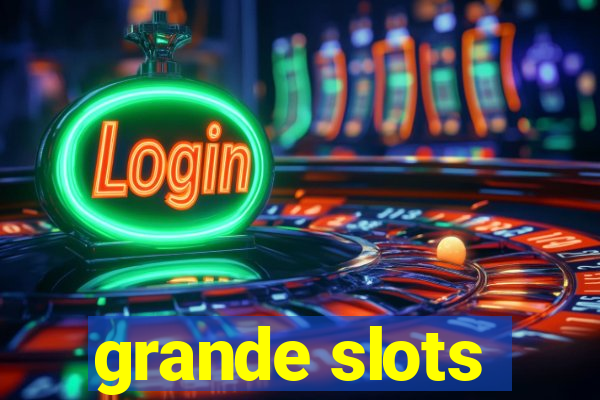 grande slots